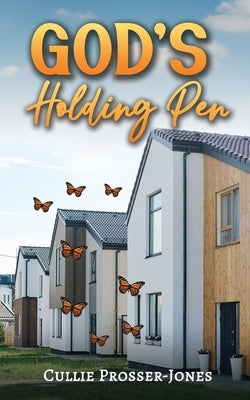 God's Holding Pen by Prosser-Jones, Cullie