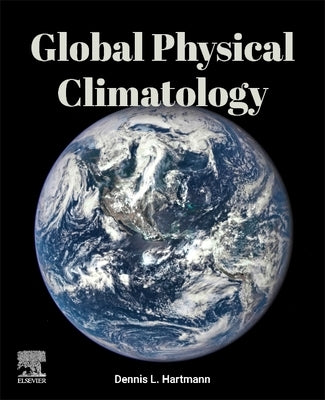 Global Physical Climatology by Hartmann, Dennis L.