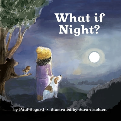 What If Night? by Bogard, Paul