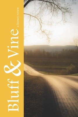 Bluff & Vine: Issue Five: A Literary Review by Andrasik, Alex