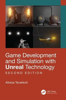 Game Development and Simulation with Unreal Technology, Second Edition by Tavakkoli, Alireza