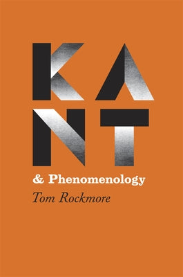 Kant and Phenomenology by Rockmore, Tom