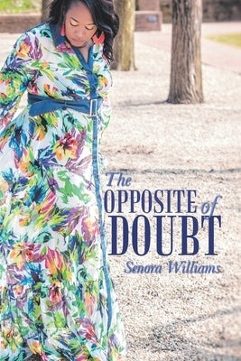The Opposite of Doubt by Williams, Senora