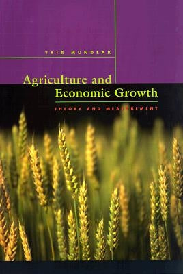 Agriculture and Economic Growth: Theory and Measurement by Mundlak, Yair