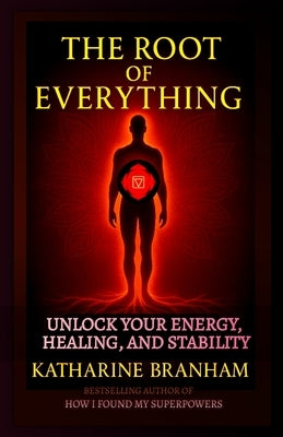 The Root of Everything by Branham, Katharine