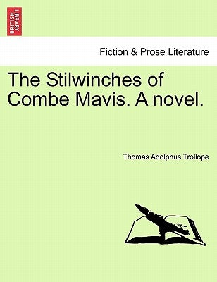 The Stilwinches of Combe Mavis. a Novel. by Trollope, Thomas Adolphus