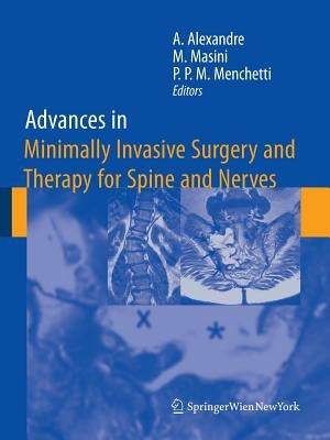 Advances in Minimally Invasive Surgery and Therapy for Spine and Nerves by Alexandre, Alberto