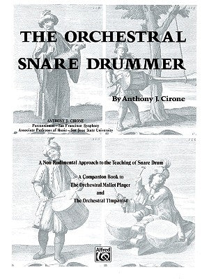 The Orchestral Snare Drummer: A Non-Rudimental Approach to the Teaching of Snare Drum by Cirone, Anthony J.