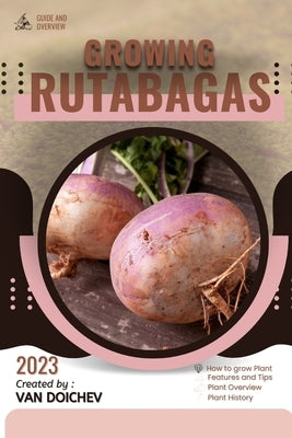 Rutabagas: Guide and overview by Doichev, Van