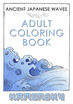 Ancient Japanese Waves Adult Coloring Book Hamonshu: A Collection Of Ancient Abstract Wave Inspired Line Drawings Perfect For Adult Coloring - Authent by Designs, Nihonga Wave