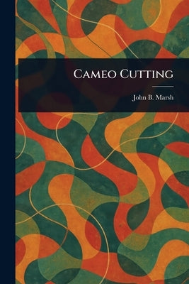 Cameo Cutting by Marsh, John B.