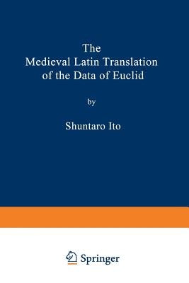 The Medieval Latin Translation of the Data of Euclid by Ito, Shuntaro