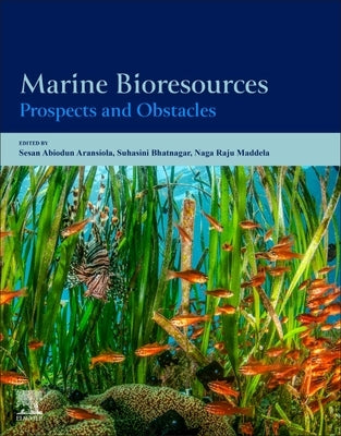 Marine Bioresources: Prospects and Obstacles by Aransiola, Sesan Abiodun