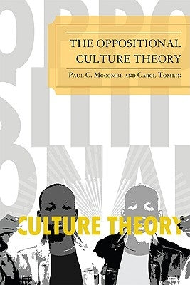 Oppositional Culture Theory by Mocombe, Paul C.