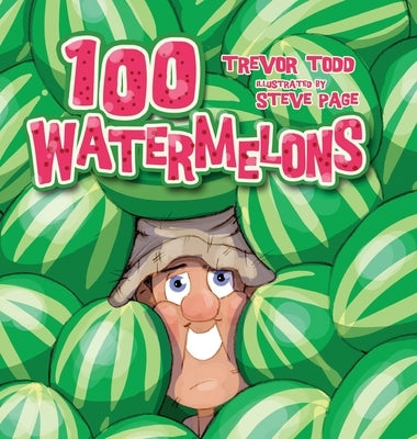 100 Watermelons by Todd, Trevor