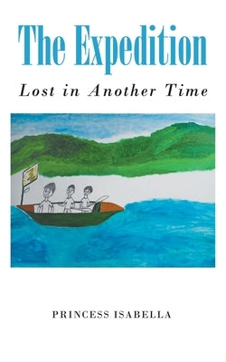 The Expedition: Lost in Another Time by Princess Isabella