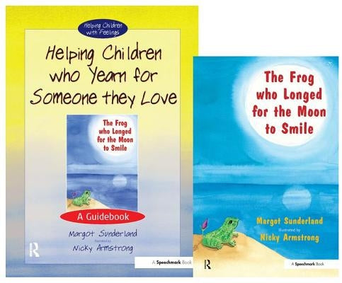 Helping Children Who Yearn for Someone They Love & the Frog Who Longed for the Moon to Smile: Set by Sunderland, Margot