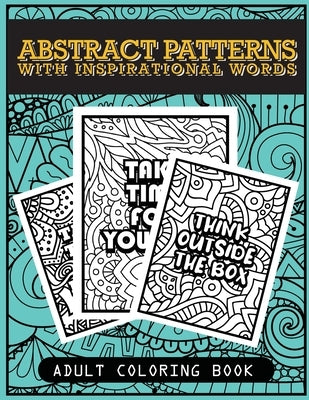 Abstract patterns with inspirational words adult coloring book: for stress relieve, relaxation and art therapy by Publishing, Therepublicstudio