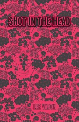 Shot In The Head by Varon, Lee