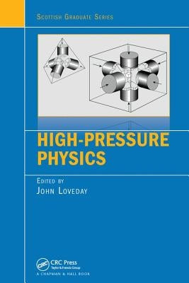High-Pressure Physics by Loveday, John