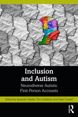 Inclusion and Autism: Neurodiverse Autistic First-Person Accounts by Halder, Santoshi
