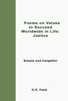 Poems on Values to Succeed Worldwide in Life - Justice: Simple and Insightful by Fatai, O. K.