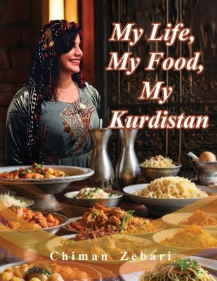 My Life, My Food, My Kurdistan by Zebari, Chiman