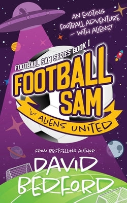 Football Sam v Aliens United by Bedford, David