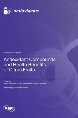 Antioxidant Compounds and Health Benefits of Citrus Fruits by Borghi, Sergio Marques