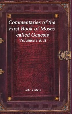 Commentaries of the First Book of Moses called Genesis by Calvin, John