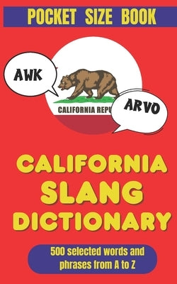 California Slang Dictionary: The Golden State's Guide to Cool Words and Phrase by Yes, Slang