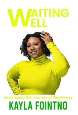 Waiting Well: Maximizing the Journey of Singleness by Fointno