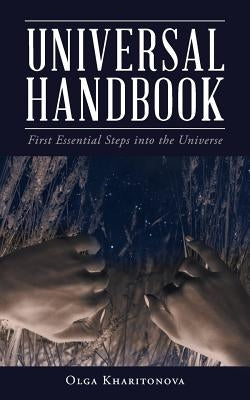 Universal Handbook: First Essential Steps into the Universe by Kharitonova, Olga