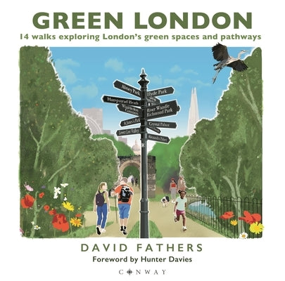 Green London: 14 Walks Exploring London's Green Spaces and Pathways by Fathers, David
