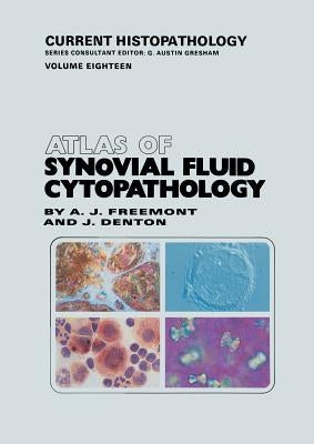 Atlas of Synovial Fluid Cytopathology by Freemont, Anthony J.