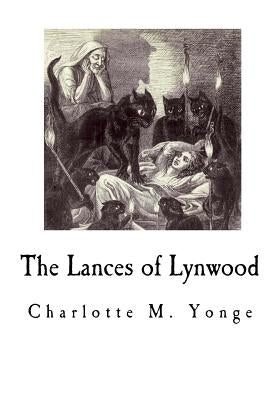 The Lances of Lynwood by Yonge, Charlotte M.