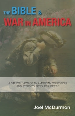 The Bible & War in America by McDurmon, Joel