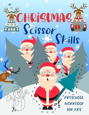 Christmas Scissor Skills Preschool Workbook for Kids: Learn Color and Cut Christmas Pictures. Tracing and Cutting Practice Activity Book for Kids Ages by Press, Happi