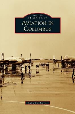 Aviation in Columbus by Barrett, Richard E.