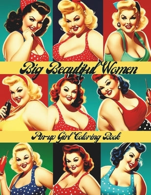 Big Beautiful Women Pin-up girls coloring book for adults by Beach, Lori