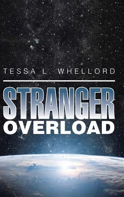 Stranger Overload by Whellord, Tessa L.