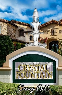 Crystal Fountain by Bell, Casey Samuel