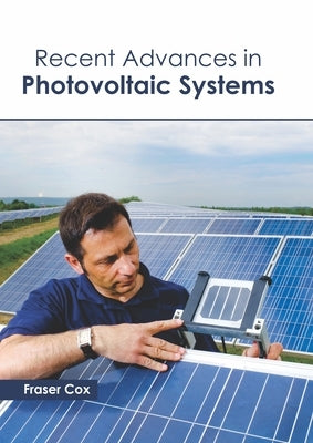 Recent Advances in Photovoltaic Systems by Cox, Fraser