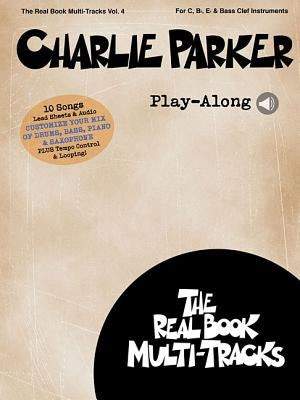 Charlie Parker Play-Along: Real Book Multi-Tracks Volume 4 by Parker, Charlie