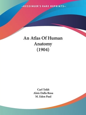 An Atlas Of Human Anatomy (1904) by Toldt, Carl