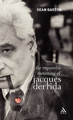The Impossible Mourning of Jacques Derrida by Gaston, Sean