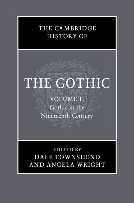 The Cambridge History of the Gothic by Townshend, Dale