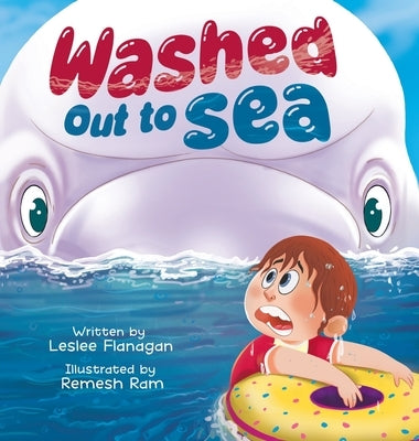 Washed Out to Sea: A Heartwarming Ocean Adventure for Kids Ages 4-8 by Flanagan, Leslee