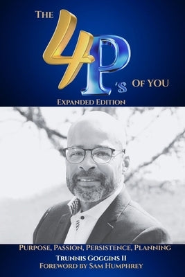 The 4P's of You: Expanded Edition: Purpose, Passion, Planning, Persistence by Humphrey, Sam