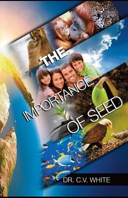 The Importance of Seed by White, C. V.